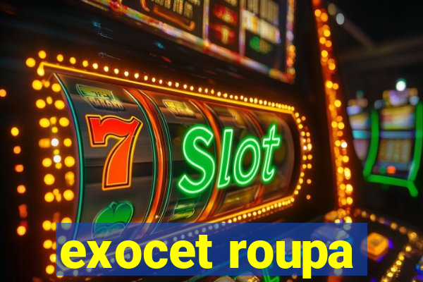 exocet roupa